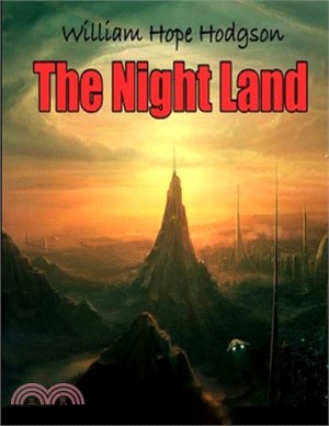 The Night Land: (Annotated Edition)