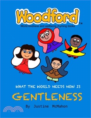 What the world needs now is Gentleness: Woodford world kindness and wellbeing rhyming books