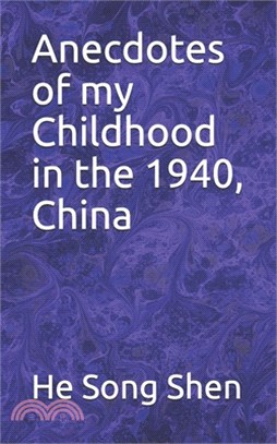 Anecdotes of my Childhood in the 1940, China