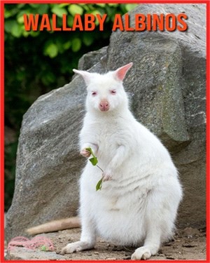 Wallaby Albinos: Recueil pour Enfants de Belles Images & d'Informations Intéressantes Concernant les Wallaby Albinos