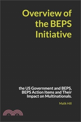 Overview of the BEPS Initiative: the US Government and BEPS, BEPS Action Items and Their Impact on Multinationals.