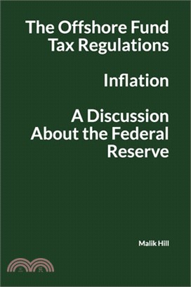 The offshore Fund Tax Regulations, Inflation and a Discussion About the Federal Reserve