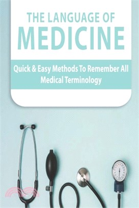 The Language Of Medicine: Quick & Easy Methods To Remember All Medical Terminology: Medical Terminology Dictionary