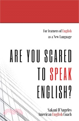 Are You Scared to Speak English?: A few simple tips on how to improve your English Speaking, decrease your fear and more... even though you are busy!