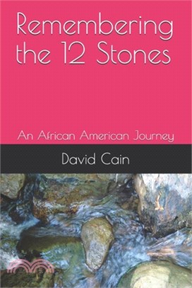 Remembering the 12 Stones: An African American Journey