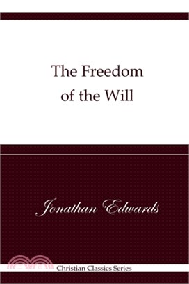 The Freedom of the Will: Christian Classics Series