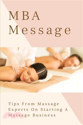 MBA Message: Tips From Massage Experts On Starting A Massage Business: Business Plan