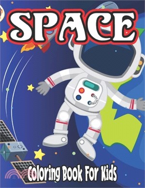 Space Coloring Book for Kids: space coloring and activity book for kids ages 2-3 for boys and Girl