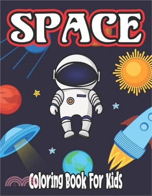 Space Coloring Book for Kids: coloring and activity book for kids ages 2-3 for boys