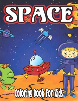 Space Coloring Book for Kids: Fun, Cute and Unique Coloring Pages for Boys and Girls with Beautiful Designs of Planets, Astronauts, Solar System, Ro