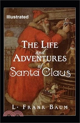 The Life and Adventures of Santa Claus Illustrated