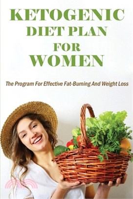 Ketogenic Diet Plan For Women: The Program For Effective Fat-Burning And Weight Loss: Female Keto Diet Plan