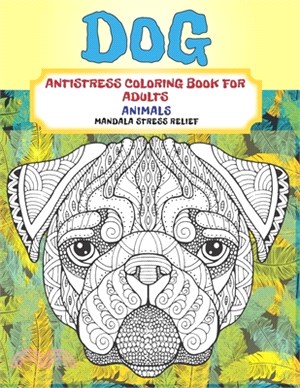 Antistress Coloring Book for Adults - Animals - Mandala Stress Relief - Dog