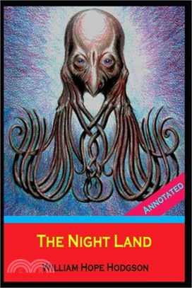 The Night Land (Horror Story) by William Hope Hodgson "Annotated"