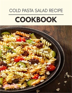 Cold Pasta Salad Recipe Cookbook: Healthy Whole Food Recipes And Heal The Electric Body