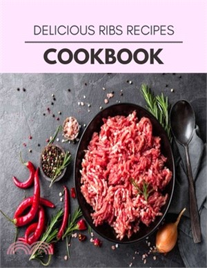 Delicious Ribs Recipes Cookbook: Reset Your Metabolism with a Clean Body and Lose Weight Naturally