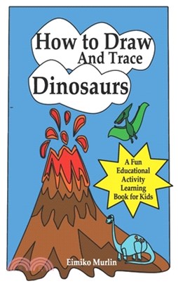 How to Draw and Trace Dinosaurs - A Fun Educational Activity Learning Book for Kids