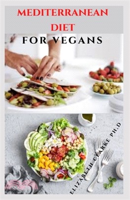 Mediterranean Diet for Vegans: The new Vegiterranean Recipes for Healthy Eating, Weight Loss And Healing Diabetics Include Meal Plan, Food To Eat, Fo