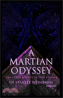 A Martian Odyssey And other Science Fiction Stories (Illustrated)