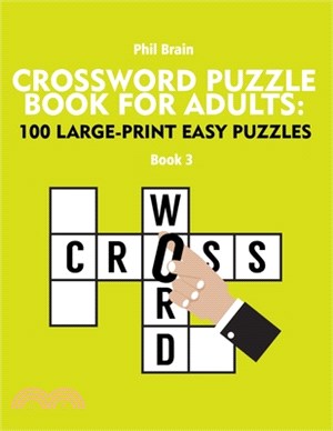 Crossword Puzzle Book for Adults: 100 Large-Print Easy Puzzles (book 3)