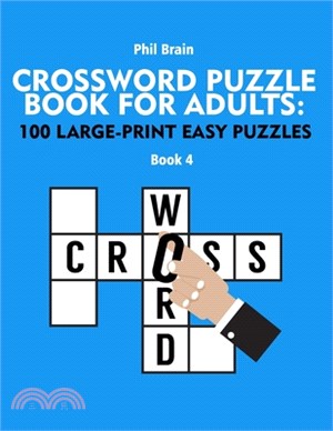 Crossword Puzzle Book for Adults: 100 Large-Print Easy Puzzles (book 4)