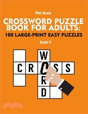 Crossword Puzzle Book for Adults: 100 Large-Print Easy Puzzles (book 5)