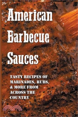 American Barbecue Sauces: Tasty Recipes Of Marinades, Rubs, & More From Across The Country: Rubs
