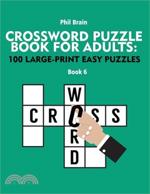 Crossword Puzzle Book for Adults: 100 Large-Print Easy Puzzles (book 6)