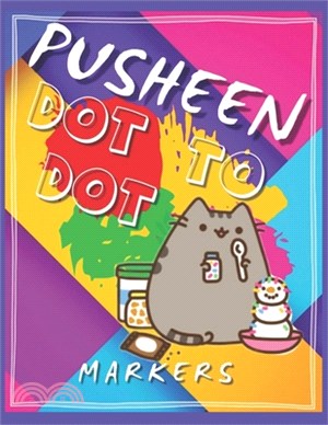 Pusheen Dot to Dot Markers: For Girls, Boys, Toddlers, Kids Ages 3-12, The perfect dot to dot markers activity coloring book for fans of I Am Push