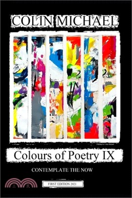 Colours of Poetry IX: Contemplate the now