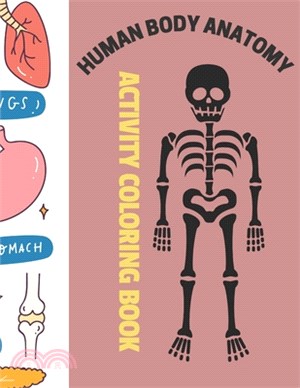 human body anatomy activity coloring book: This Human Body Physiology Activity Great Gift For Children Boys And Girls