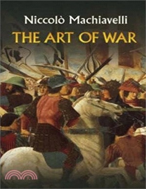 The Art of War By Niccolo Machiavelli (Annotated)