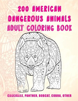 200 American Dangerous Animals - Adult Coloring Book - Crocodile, Panther, Bobcat, Cobra, other