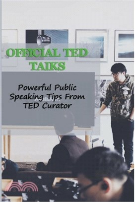 Official TED Talks: Powerful Public Speaking Tips From TED Curator: Ted Talks Effective Communication Skills