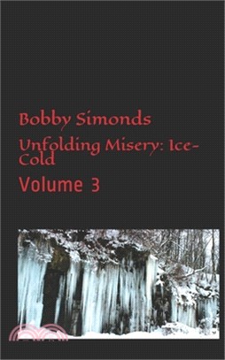 Unfolding Misery: Ice-Cold: Volume 3