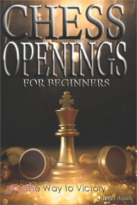 Chess Openings For Beginners: The Way To Victory