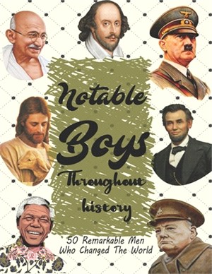 Notable Boys Throughout History: 50 Remarkable - Greatest Men Who Ever Lived