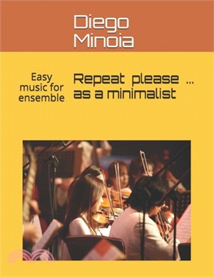 Repeat please ... as a minimalist: Easy music for ensemble