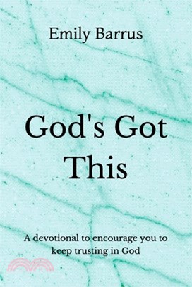 God's Got This: A devotional to encourage you to keep trusting in God