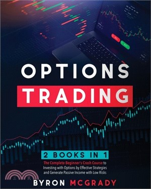 Options Trading: 2 Books in 1: The Complete Beginner's Crash Course to Investing with Options by Effective Strategies and Generate Pass