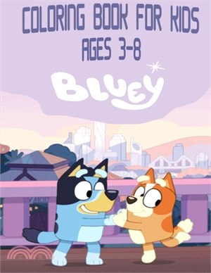 Coloring Book for Kids Ages 3-8 Bluey: A wonderful Coloring Book For Buley Lovers