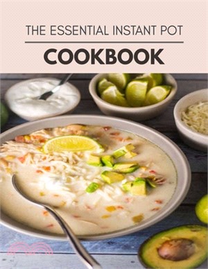 The Essential Instant Pot Cookbook: Reset Your Metabolism with a Clean Body and Lose Weight Naturally