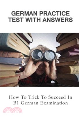 German Practice Test With Answers: How To Trick To Succeed In B1 German Examination: How To Learn B2 German