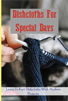 Dishcloths For Special Days: Learn To Knit Dishcloths With Modern Projects: Vogue Knitting Book