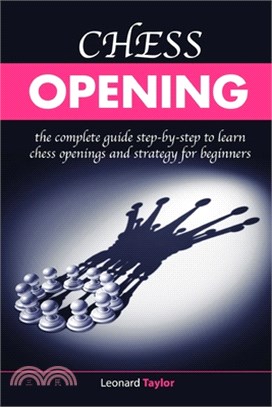 Chess Opening: The complete guide step-by-step to learn chess openings and strategy for beginners