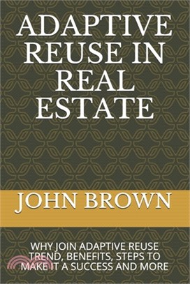 Adaptive Reuse in Real Estate: Why Join Adaptive Reuse Trend, Benefits, Steps to Make It a Success and More