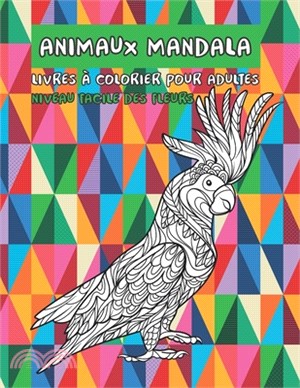 Livres à colorier pour adultes - Niveau facile des fleurs - Animaux Mandala