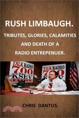 Rush Limbaugh: Tributes, Glories, Calamities and Death of a Radio Entrepenuer.: Talk Radio 700 Ksev Houston Rush Limbaugh Honors Cont