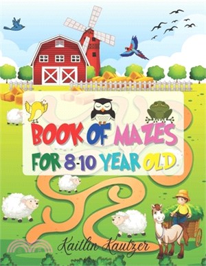 Book Of Mazes For 8-10 Year Old: Simple Mazes For Kids - Book Of Mazes For 10 Year Old - Mazes For 9 Year Old - Maze Book For 8 Year Old - Mazes For P