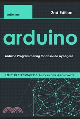 Arduino: Arduino Programmering för absoluta nybörjare
